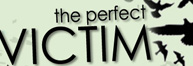 The Perfect Victim