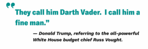 They call him Darth Vader. I call him a fine man. - Trump