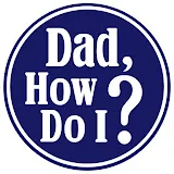 Dad, How do I?