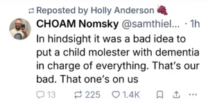 In hindsight it was a bad idea to put a child molester with dementia in charge of everything. That's our bad. That one's on us.